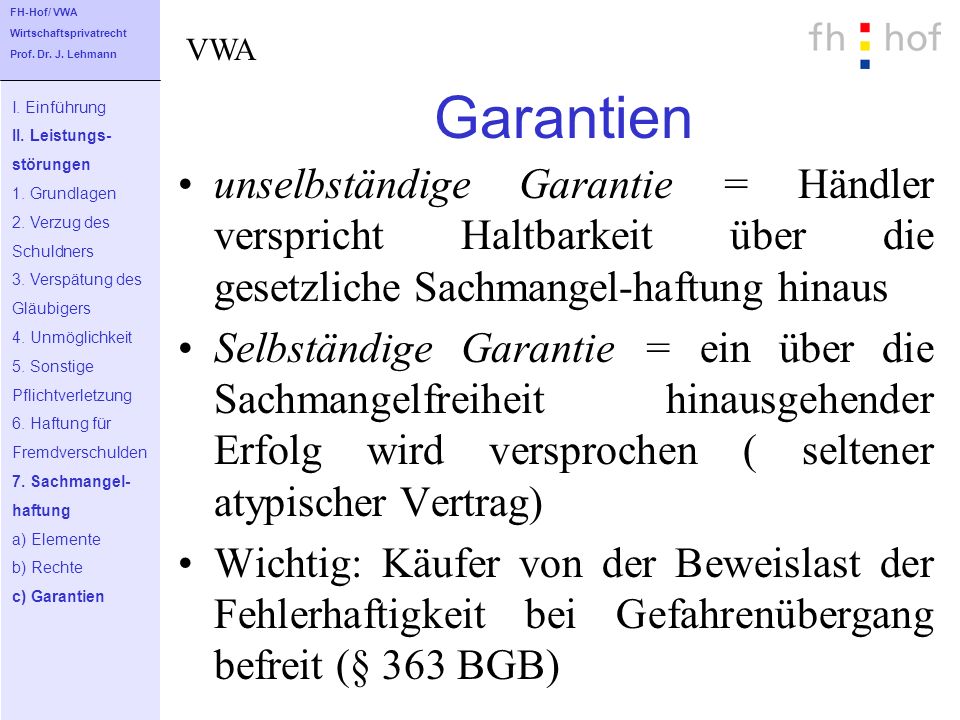 FH-Hof/ VWA Wirtschaftsprivatrecht. Prof. Dr. J. Lehmann. VWA. Garantien. I. Einführung. II. Leistungs-