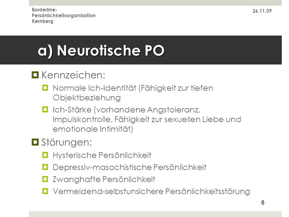 a) Neurotische PO Kennzeichen: Störungen: