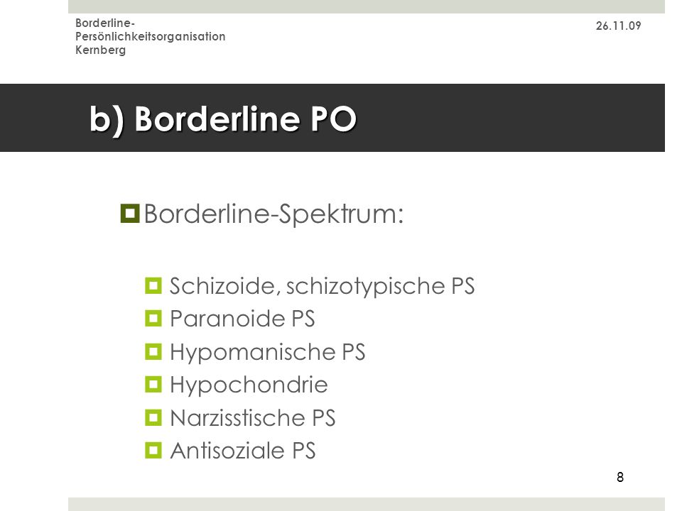 b) Borderline PO Borderline-Spektrum: Schizoide, schizotypische PS