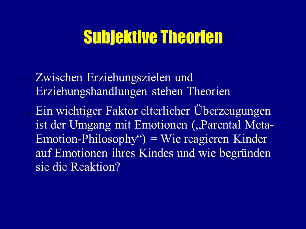 Subjektive Theorien Zwischen Erziehungszielen und Erziehungshandlungen stehen Theorien.