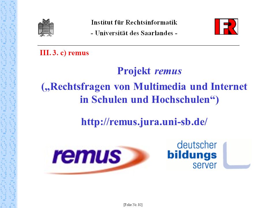 III. 3. c) remus Projekt remus. („Rechtsfragen von Multimedia und Internet in Schulen und Hochschulen )