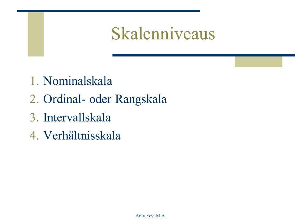 Skalenniveaus Nominalskala Ordinal- oder Rangskala Intervallskala