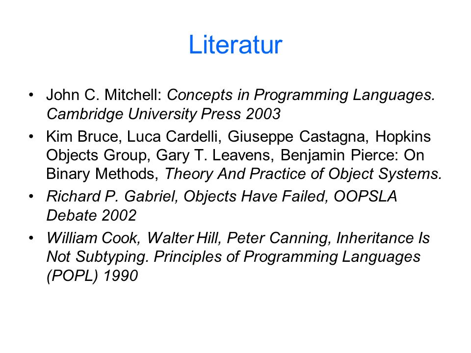Literatur John C. Mitchell: Concepts in Programming Languages. Cambridge University Press