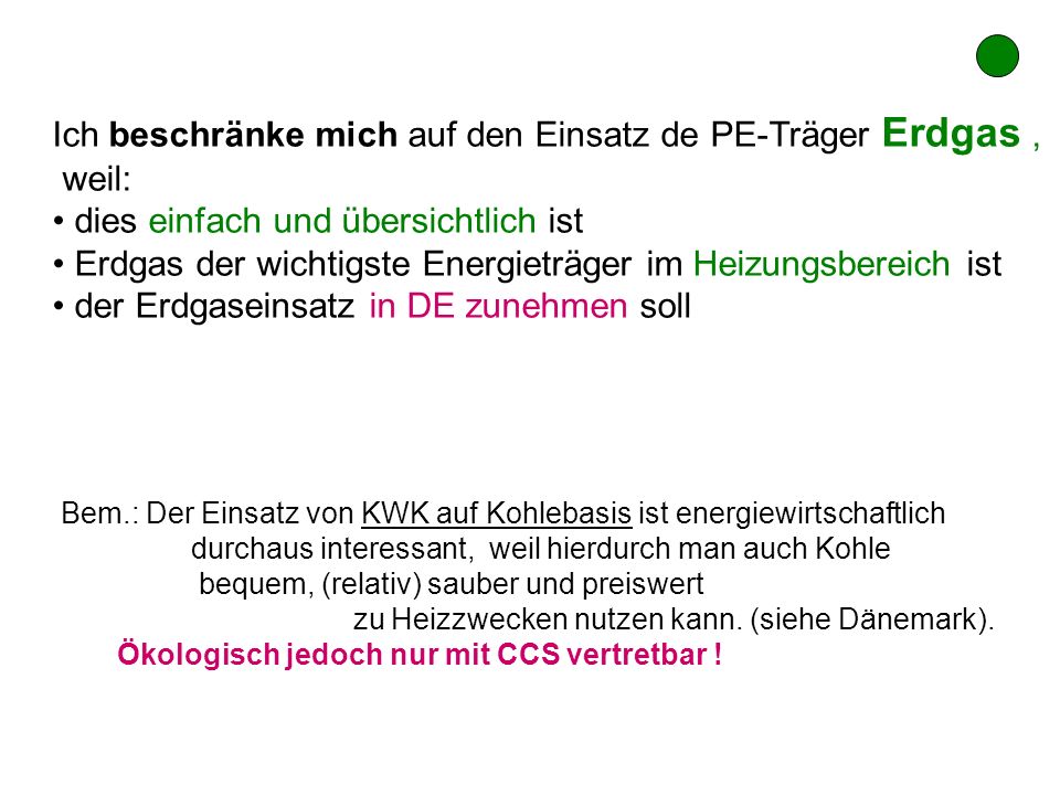 Ich beschränke mich auf den Einsatz de PE-Träger Erdgas , weil: