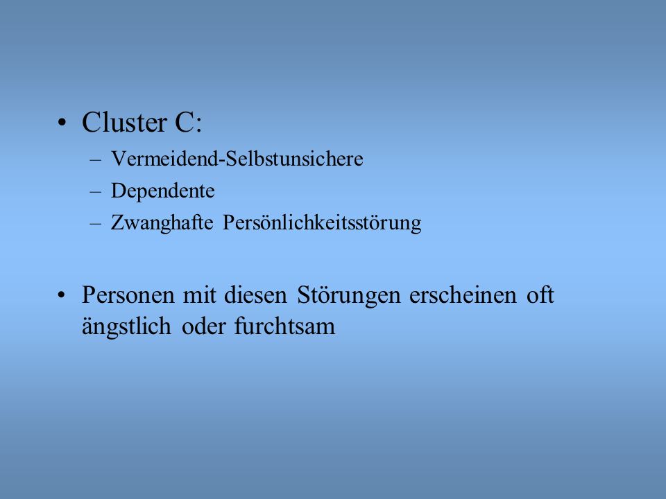 Cluster C: Vermeidend-Selbstunsichere. Dependente. Zwanghafte Persönlichkeitsstörung.