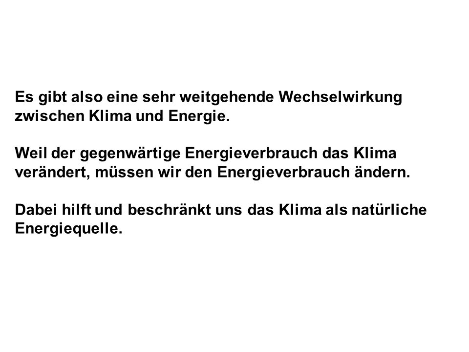 Es gibt also eine sehr weitgehende Wechselwirkung zwischen Klima und Energie.