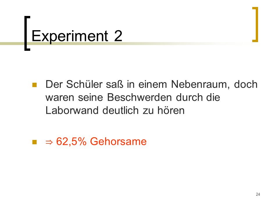 Experiment 2 Der Schüler saß in einem Nebenraum, doch waren seine Beschwerden durch die Laborwand deutlich zu hören.