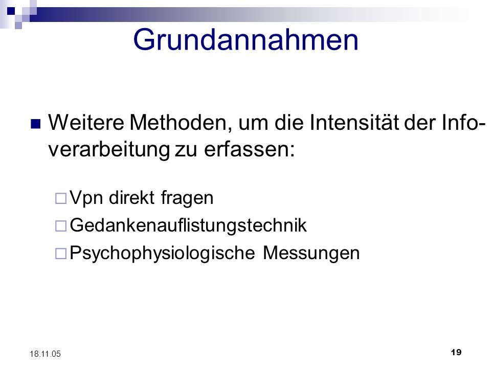 Grundannahmen Weitere Methoden, um die Intensität der Info-verarbeitung zu erfassen: Vpn direkt fragen.