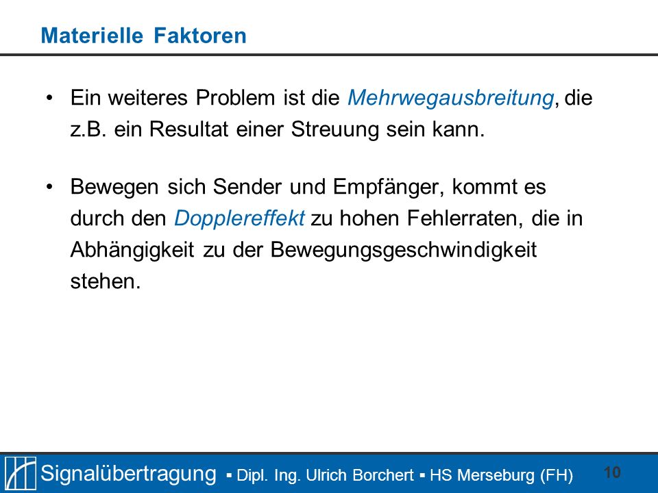 Materielle Faktoren Ein weiteres Problem ist die Mehrwegausbreitung, die z.B. ein Resultat einer Streuung sein kann.