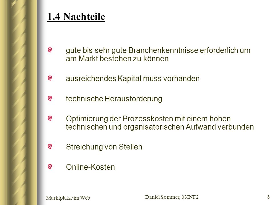 1.4 Nachteile gute bis sehr gute Branchenkenntnisse erforderlich um am Markt bestehen zu können. ausreichendes Kapital muss vorhanden.