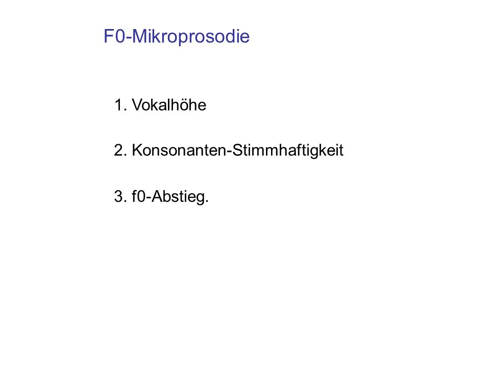 F0-Mikroprosodie 1. Vokalhöhe 2. Konsonanten-Stimmhaftigkeit