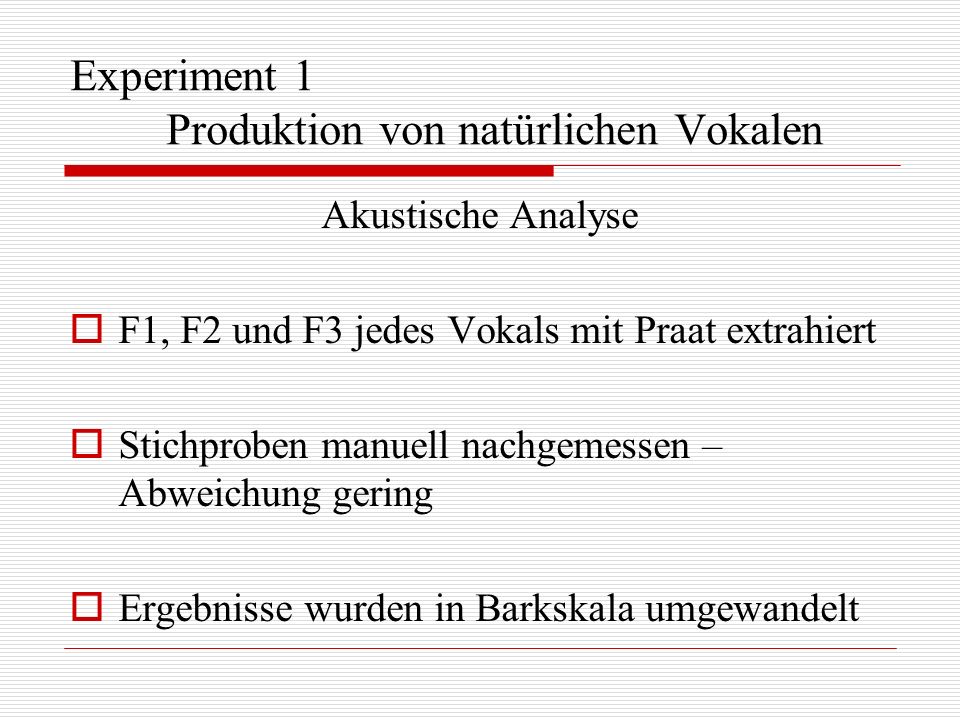 Experiment 1 Produktion von natürlichen Vokalen