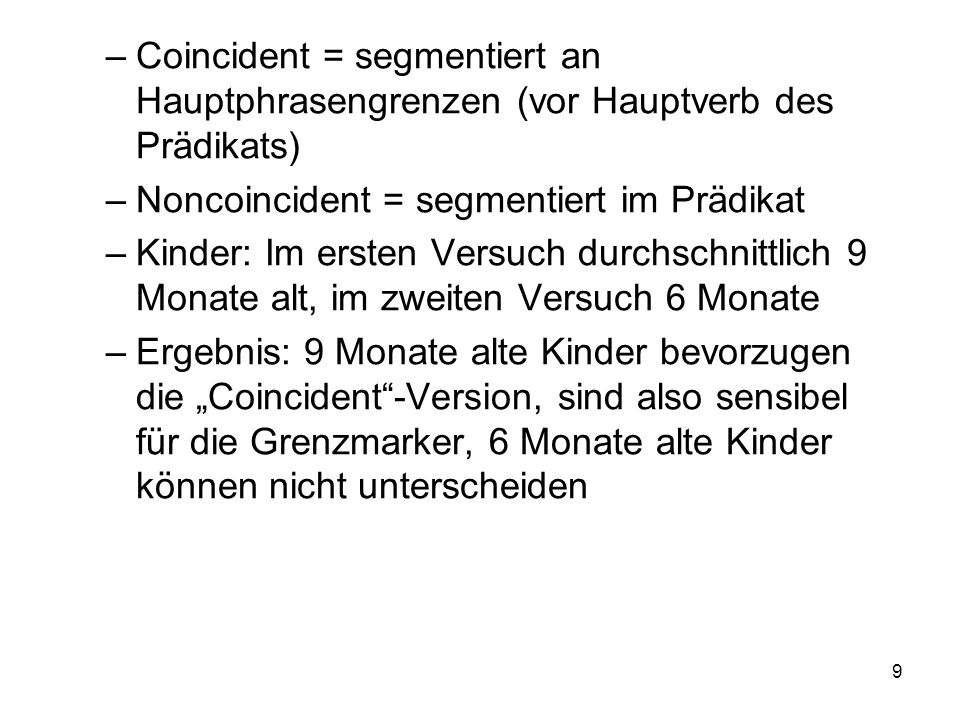 Coincident = segmentiert an Hauptphrasengrenzen (vor Hauptverb des Prädikats)