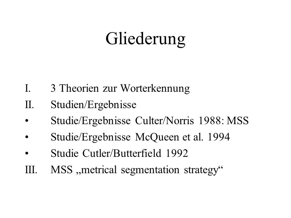 Gliederung I. 3 Theorien zur Worterkennung II. Studien/Ergebnisse