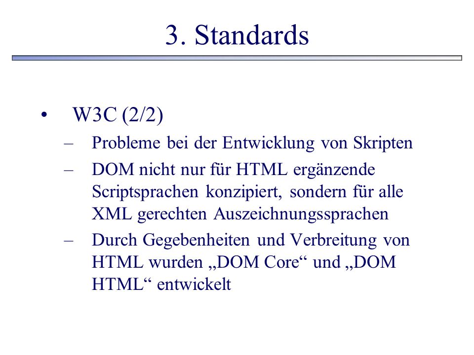 3. Standards W3C (2/2) Probleme bei der Entwicklung von Skripten