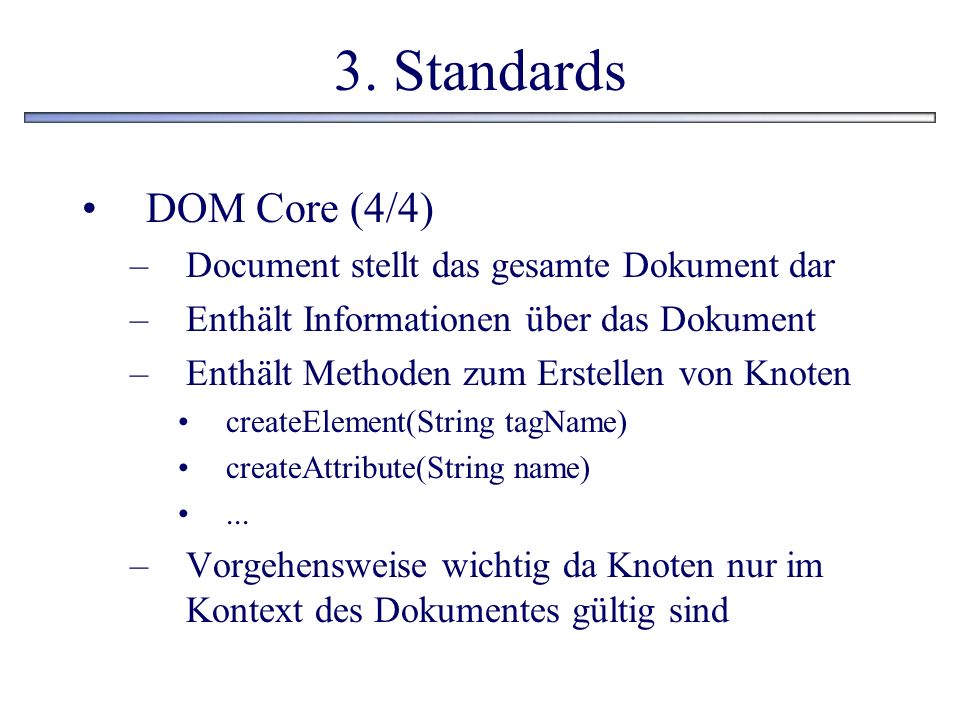 3. Standards DOM Core (4/4) Document stellt das gesamte Dokument dar
