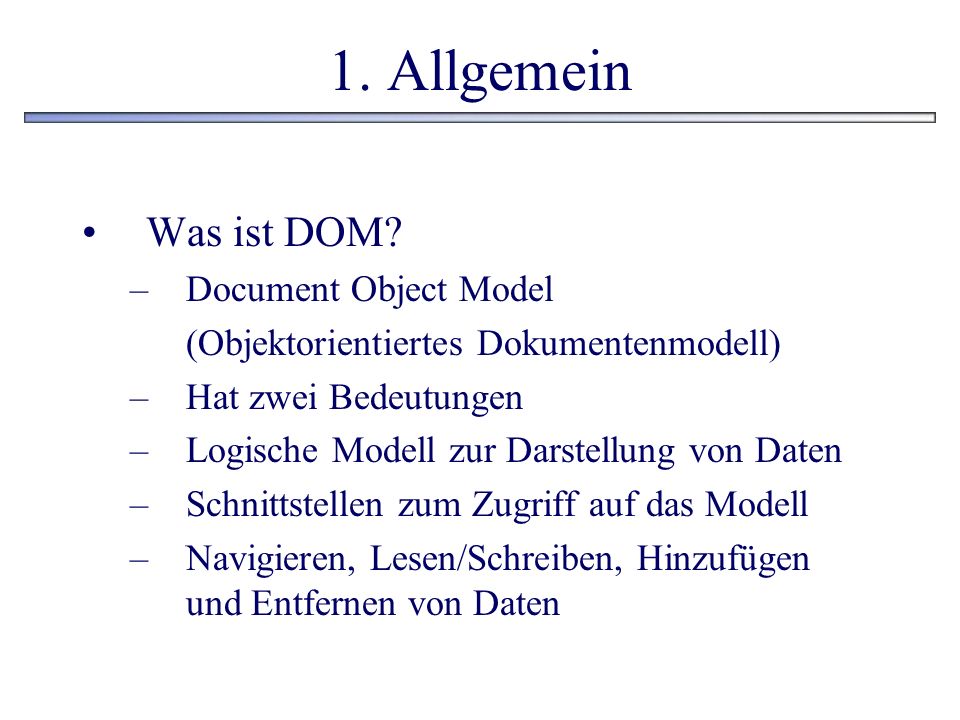 1. Allgemein Was ist DOM Document Object Model