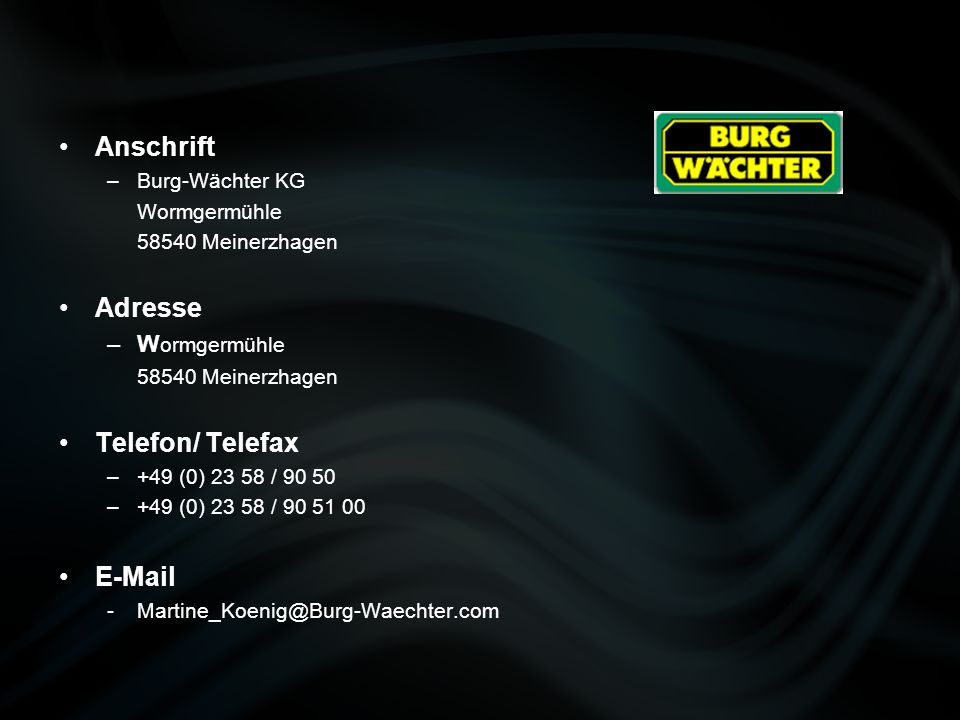 Anschrift Adresse Telefon/ Telefax  Burg-Wächter KG Wormgermühle