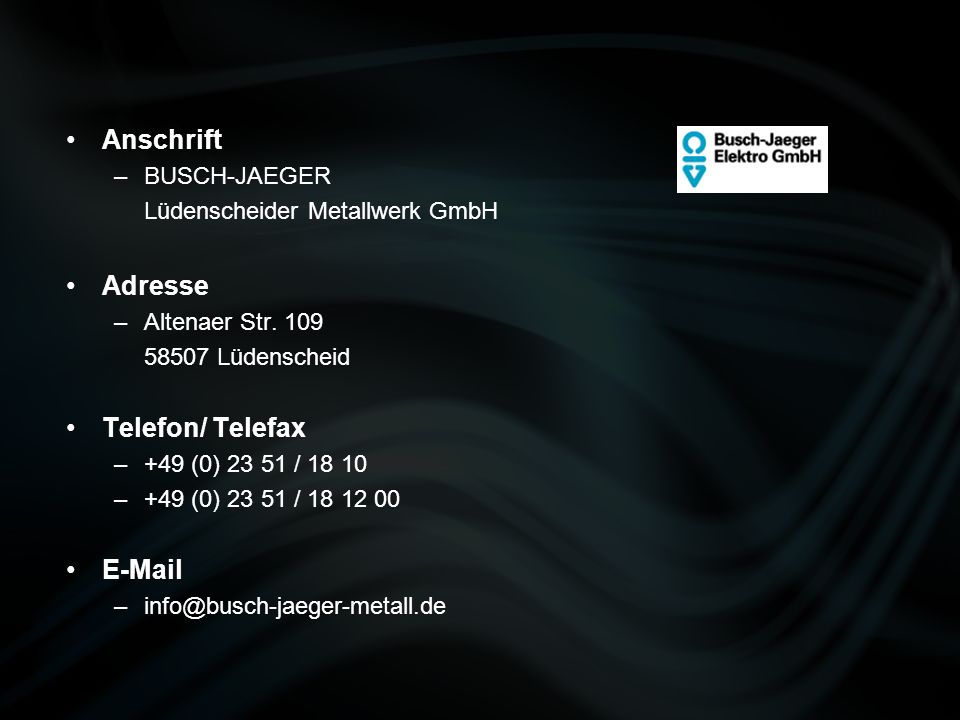 Anschrift Adresse Telefon/ Telefax  BUSCH-JAEGER