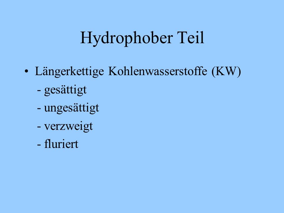 Hydrophober Teil Längerkettige Kohlenwasserstoffe (KW) - gesättigt