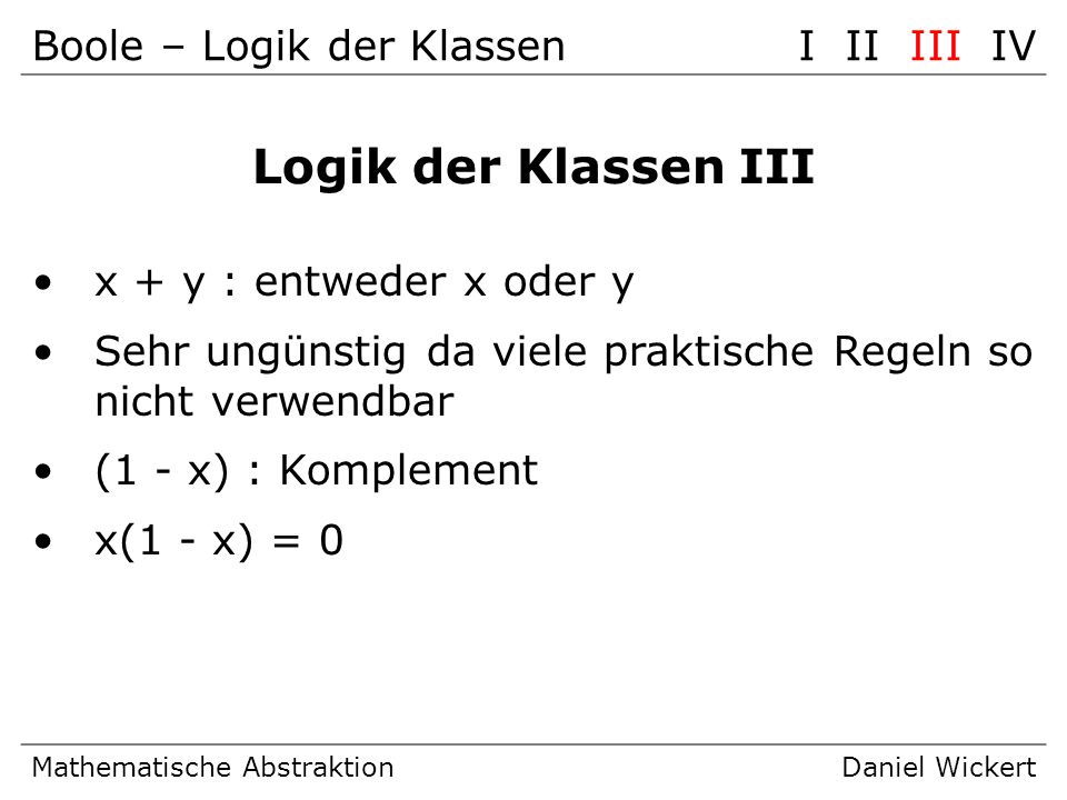 Logik der Klassen III Boole – Logik der Klassen I II III IV