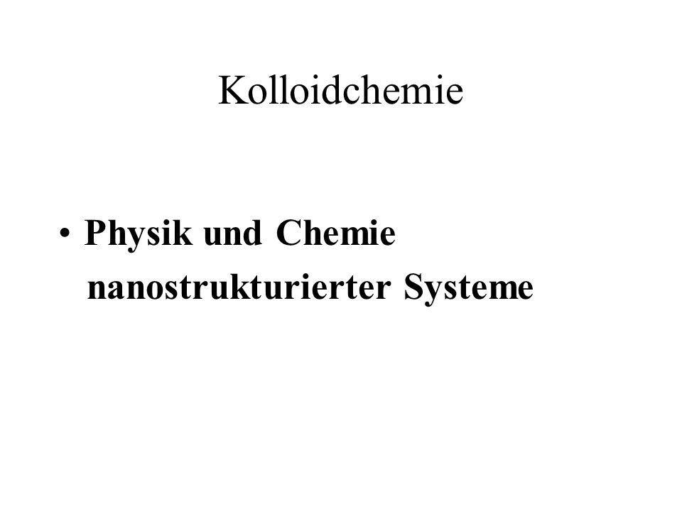 Kolloidchemie Physik und Chemie nanostrukturierter Systeme
