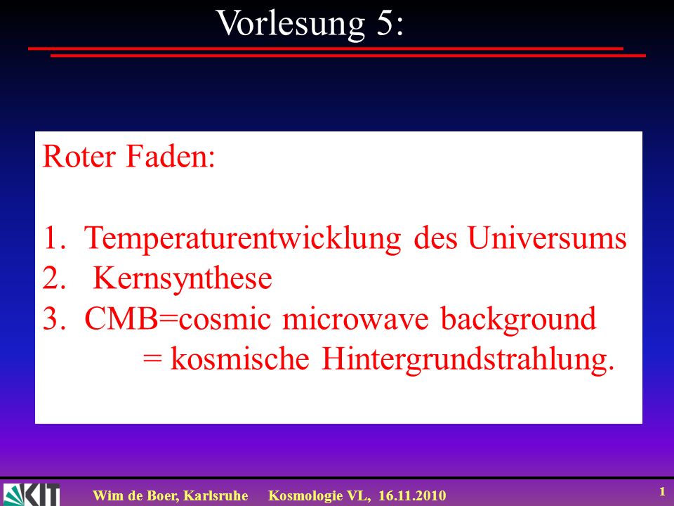 Vorlesung 5: Roter Faden: 1. Temperaturentwicklung des Universums