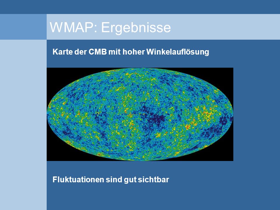 WMAP: Ergebnisse Karte der CMB mit hoher Winkelauflösung