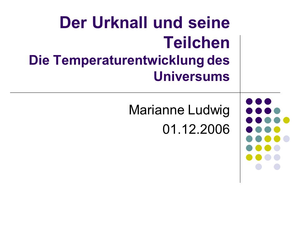 Der Urknall und seine Teilchen Die Temperaturentwicklung des Universums