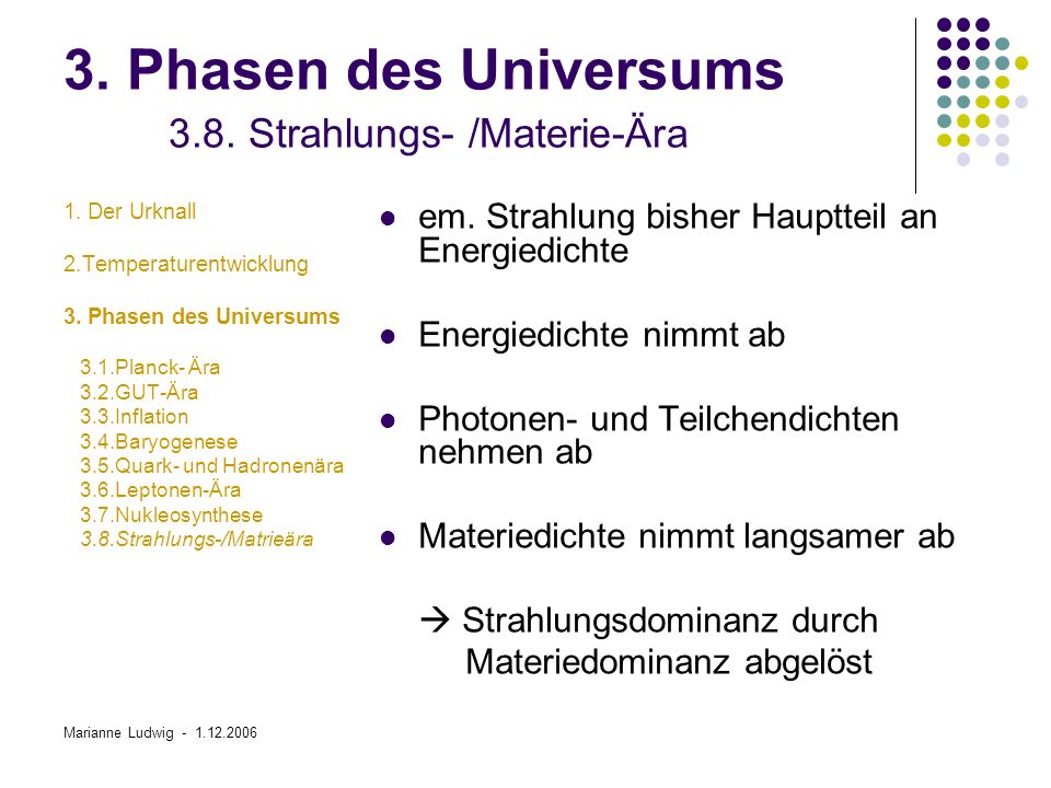 3. Phasen des Universums 3.8. Strahlungs- /Materie-Ära