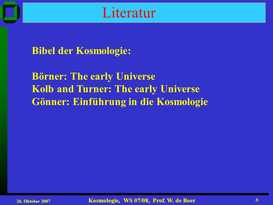 Literatur Bibel der Kosmologie: Börner: The early Universe