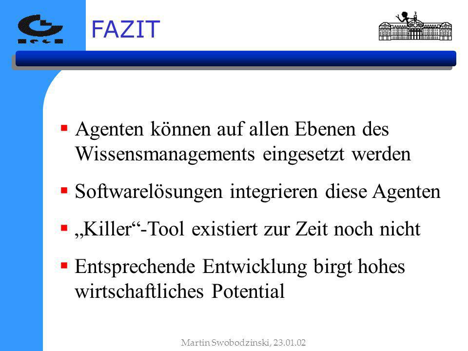 FAZIT Agenten können auf allen Ebenen des Wissensmanagements eingesetzt werden. Softwarelösungen integrieren diese Agenten.