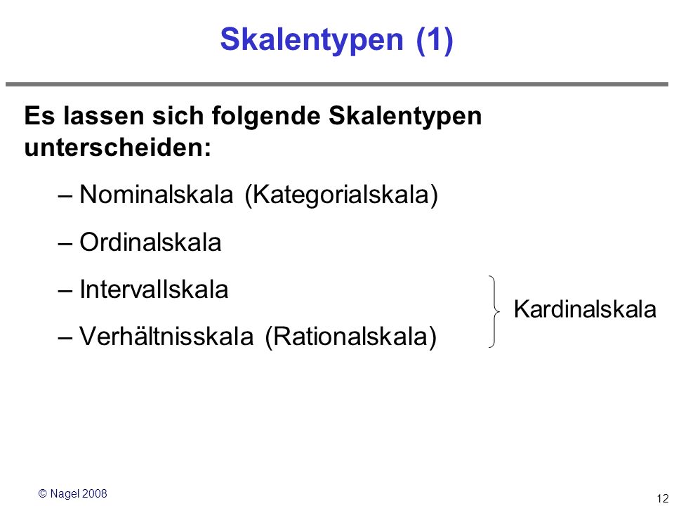 Skalentypen (1) Es lassen sich folgende Skalentypen unterscheiden:
