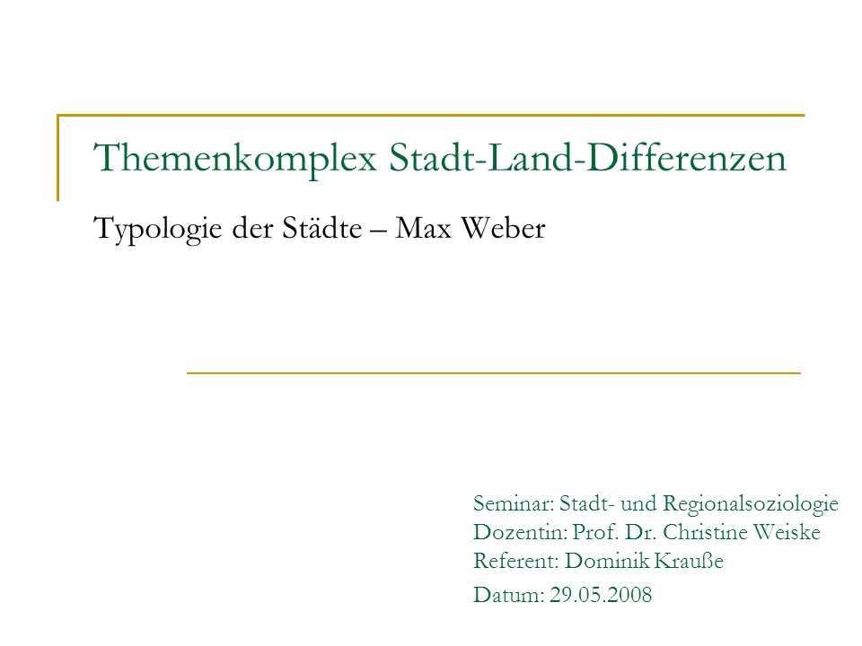Themenkomplex Stadt-Land-Differenzen Typologie der Städte – Max Weber