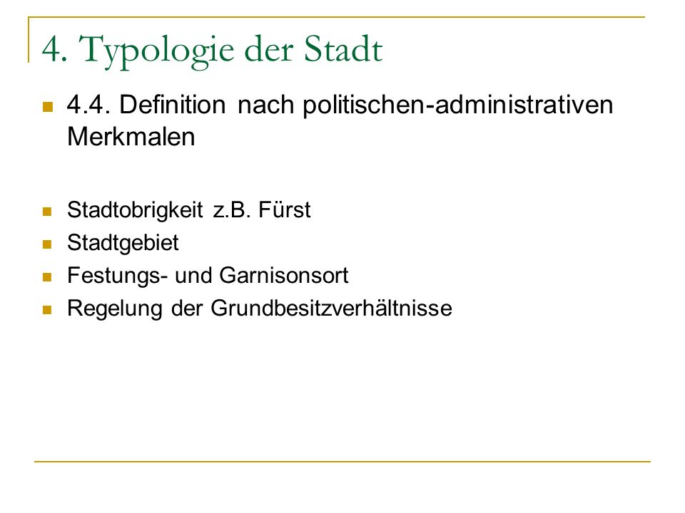 4. Typologie der Stadt 4.4. Definition nach politischen-administrativen Merkmalen. Stadtobrigkeit z.B. Fürst.
