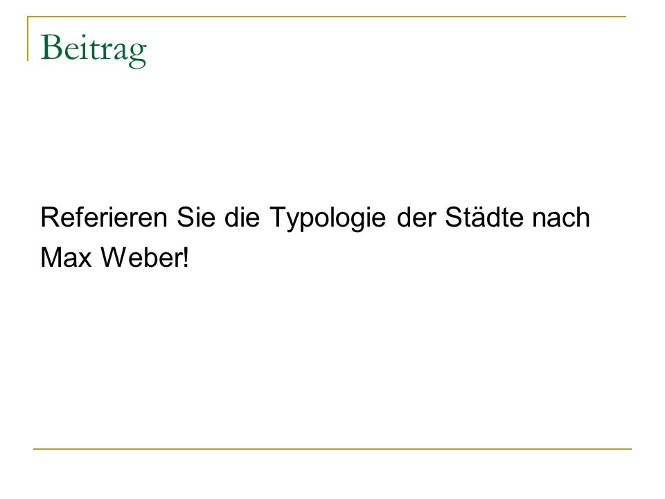 Beitrag Referieren Sie die Typologie der Städte nach Max Weber!
