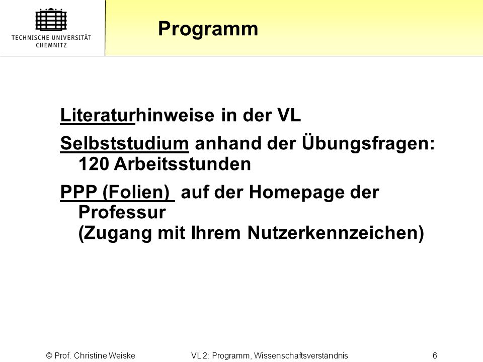 © Prof. Christine Weiske VL 2: Programm, Wissenschaftsverständnis 6