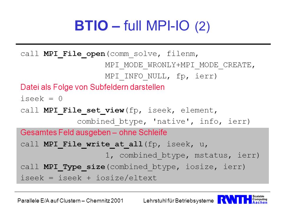 BTIO – full MPI-IO (2) call MPI_File_open(comm_solve, filenm,