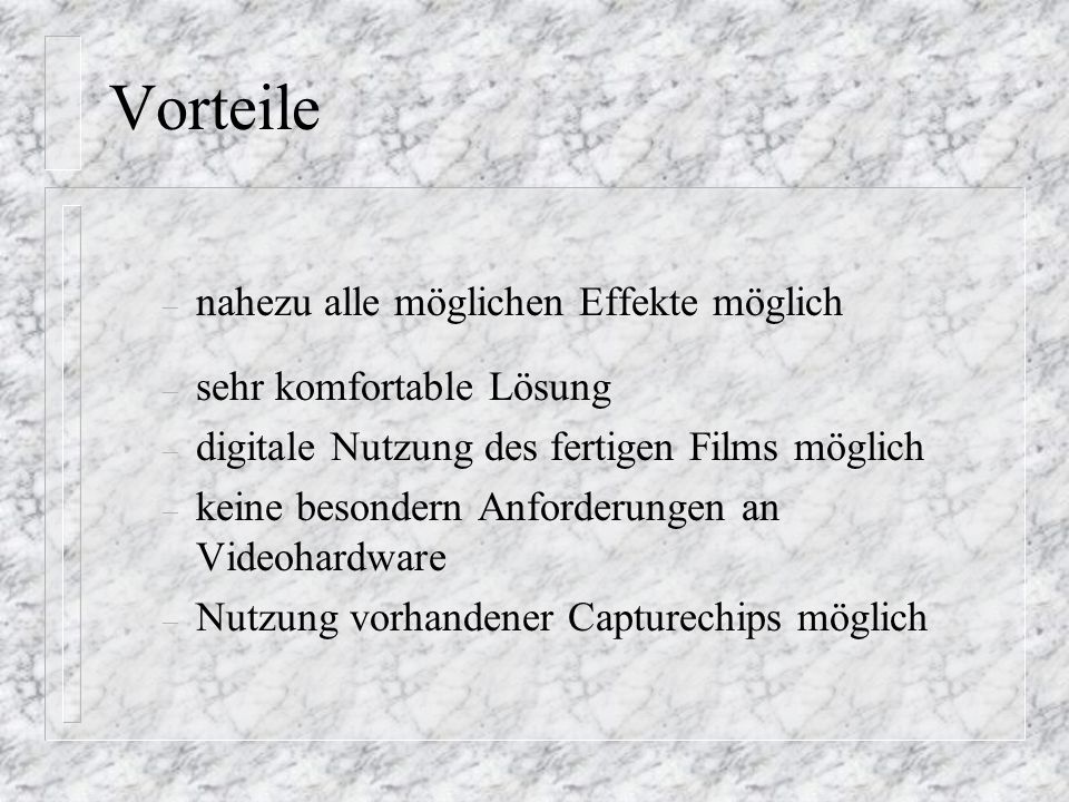 Vorteile nahezu alle möglichen Effekte möglich sehr komfortable Lösung