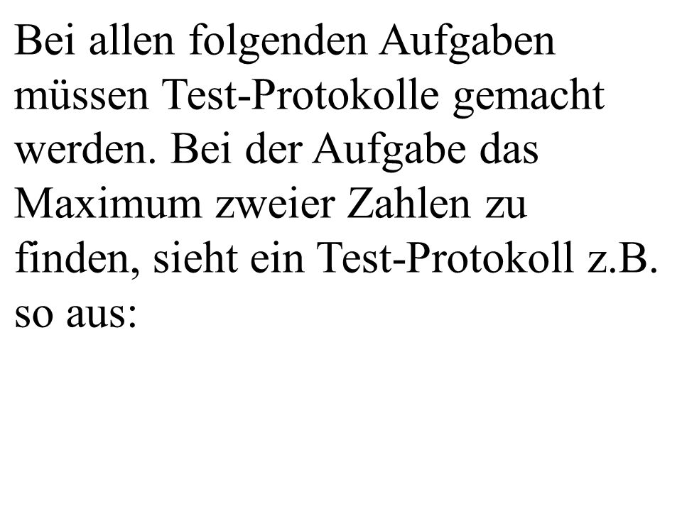 Bei allen folgenden Aufgaben müssen Test-Protokolle gemacht werden