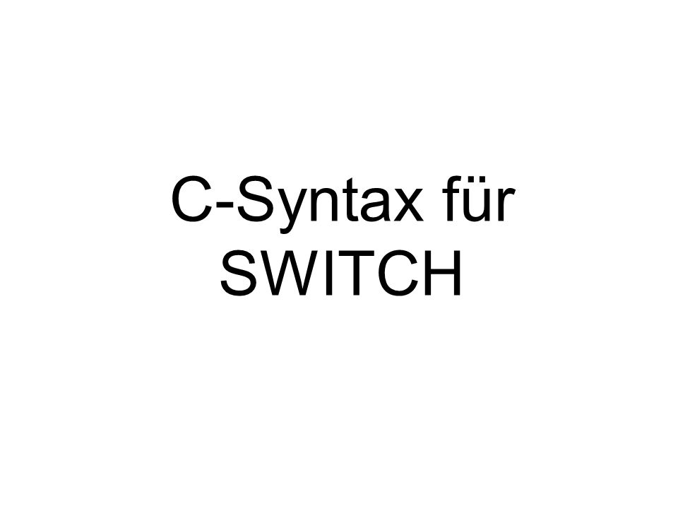 C-Syntax für SWITCH