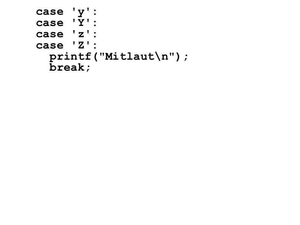 case y : case Y : case z : case Z : printf( Mitlaut\n ); break;