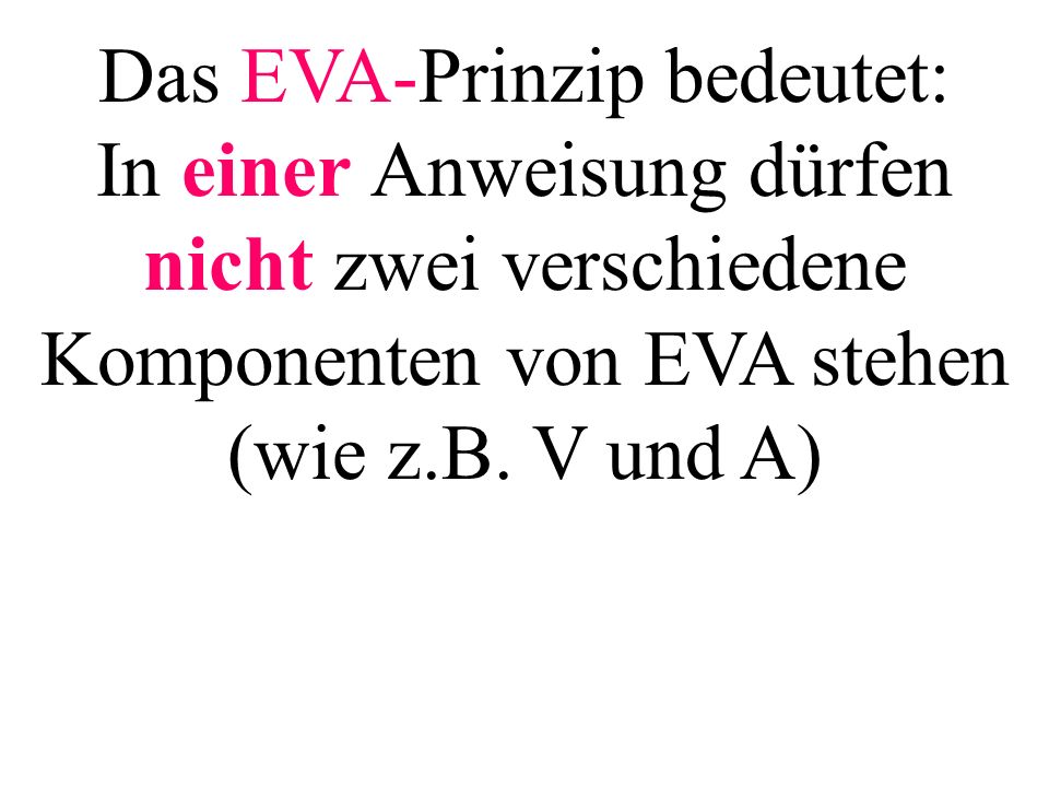 Das EVA-Prinzip bedeutet: