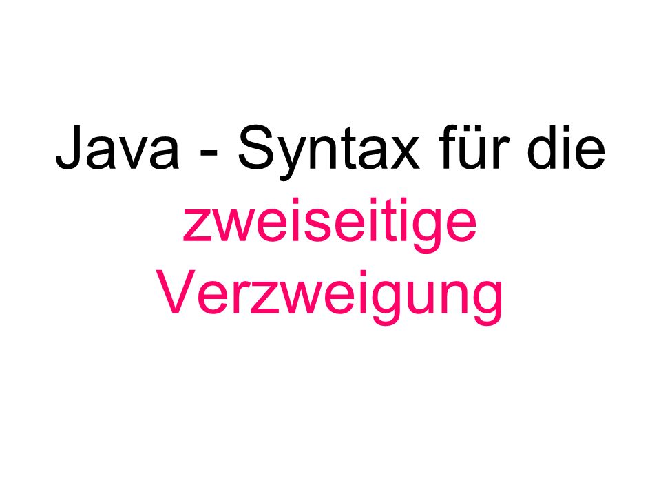 Java - Syntax für die zweiseitige Verzweigung