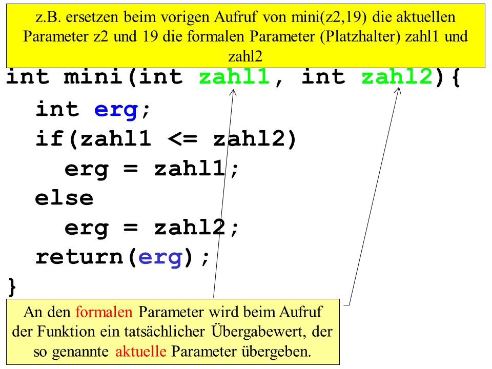 int mini(int zahl1, int zahl2){ int erg; if(zahl1 <= zahl2)