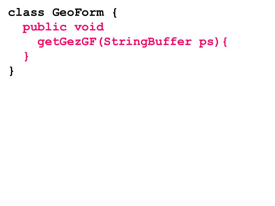 class GeoForm { public void getGezGF(StringBuffer ps){ }