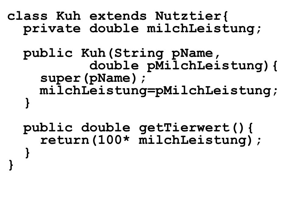 class Kuh extends Nutztier{