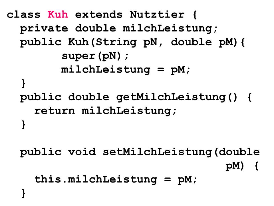 class Kuh extends Nutztier {