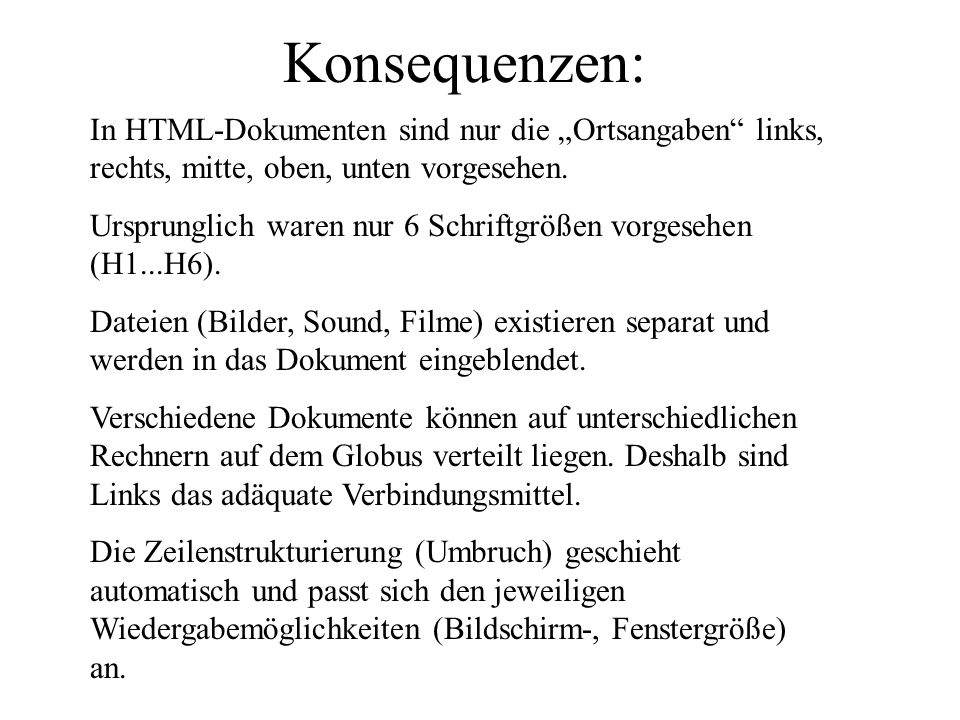 Konsequenzen: In HTML-Dokumenten sind nur die „Ortsangaben links, rechts, mitte, oben, unten vorgesehen.