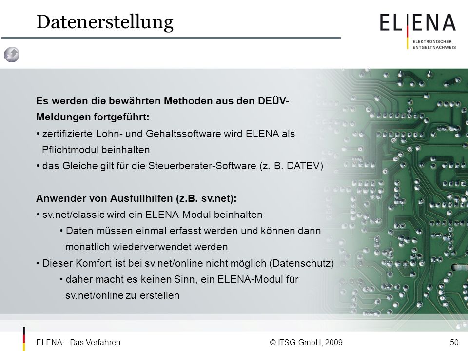 Datenerstellung Es werden die bewährten Methoden aus den DEÜV-Meldungen fortgeführt: